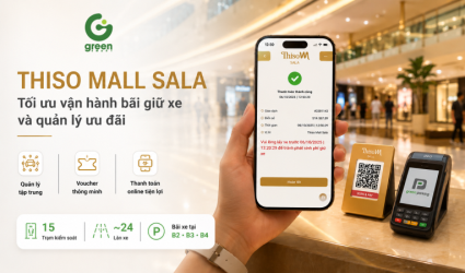 THISO MALL SALA – TỐI ƯU VẬN HÀNH BÃI XE VÀ QUẢN LÝ ƯU ĐÃI CHO TRUNG TÂM THƯƠNG MẠI